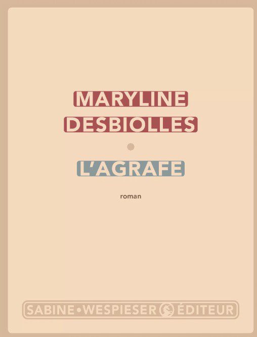 L'Agrafe de Maryline Desbiolles